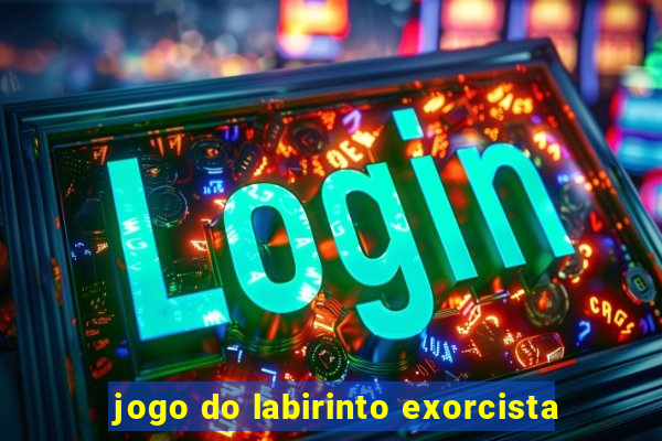 jogo do labirinto exorcista